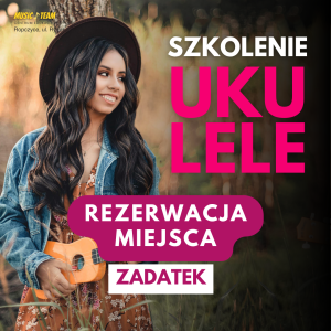 KURS UKULELE DLA DOROSŁYCH - zadatek